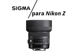 SIGMA lanza sus primeras ópticas intercambiables para el sistema Nikon Z